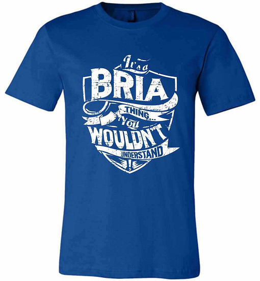 Inktee Store - It'S A Bria Thing You Wouldn'T Understand Premium T-Shirt Image