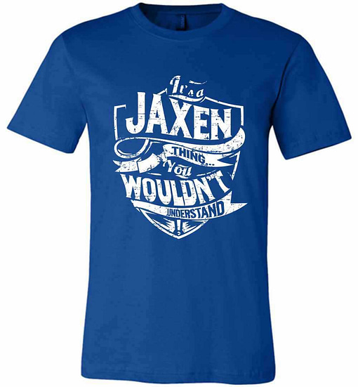 Inktee Store - It'S A Jaxen Thing You Wouldn'T Understand Premium T-Shirt Image