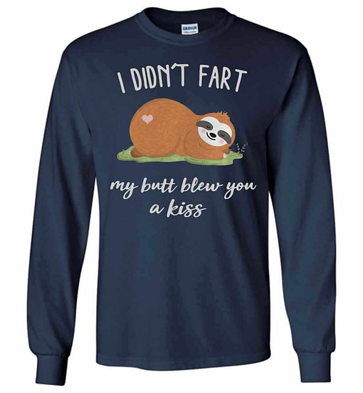 Inktee Store - Sloth I Didn'T Fart My Butt Blew You A Kiss Long Sleeve T-Shirt Image