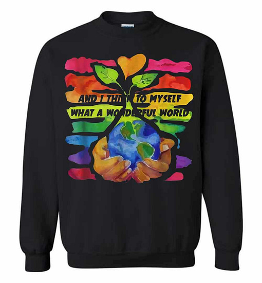 Inktee Store - And I Think To My Self What A Wonderful World Sweatshirt Image