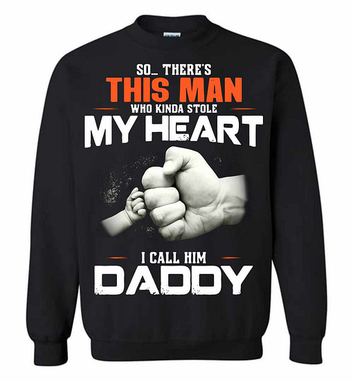 Inktee Store - Happy Fathers Day Gift So There'S This Girl Who Kinda Stole Sweatshirt Image