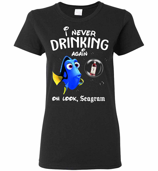 Inktee Store - Disney Funny Dory I'M Never Drinking Again For Seagram Women'S T-Shirt Image