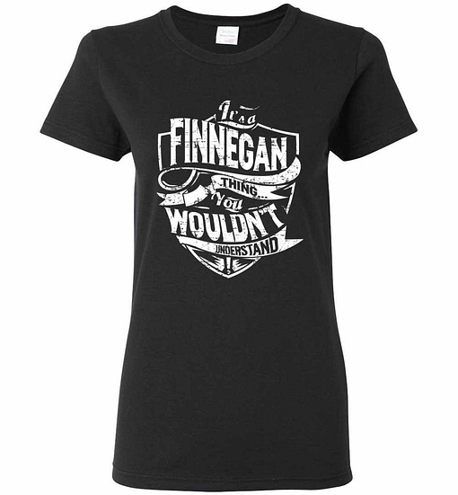 Inktee Store - It'S A Finnegan Thing You Wouldn'T Understand Women'S T-Shirt Image