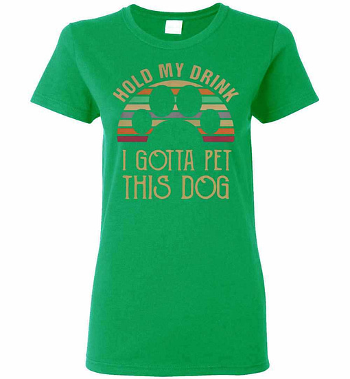 Inktee Store - Best Vintage Hold My Drink I Gotta Pet This Dog Women'S T-Shirt Image
