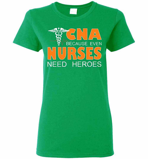 Inktee Store - Cna Because Even Nurses Need Heroes Women'S T-Shirt Image