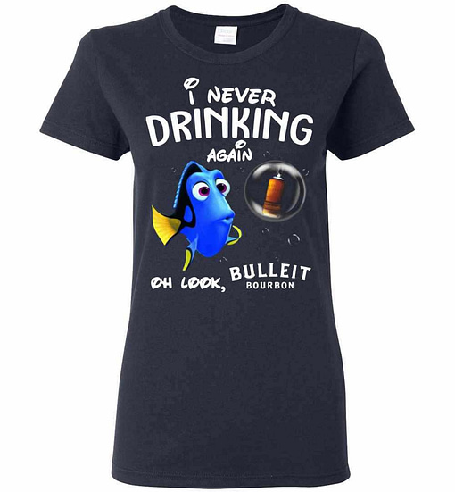 Inktee Store - Disney Funny Dory I'M Never Drinking Again For Bulleit Women'S T-Shirt Image