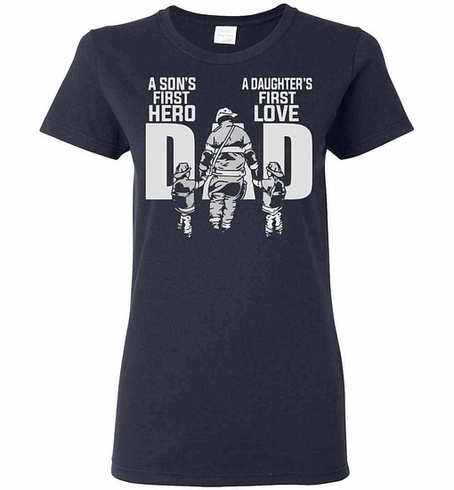 Inktee Store - Firefighter Dad A Son'S First Hero A Daughter'S First Women'S T-Shirt Image