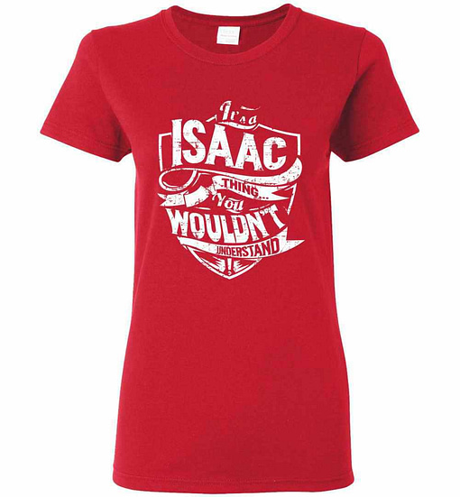 Inktee Store - It'S A Isaac Thing You Wouldn'T Understand Women'S T-Shirt Image