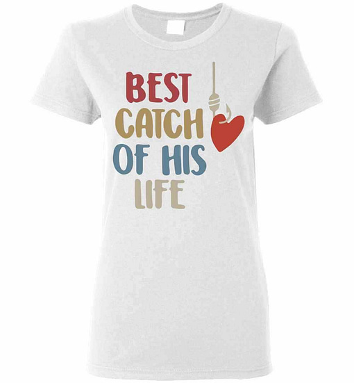 Inktee Store - Best Catch Of His Life Women'S T-Shirt Image