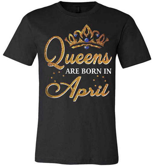 Inktee Store - Diamond Queens Are Born In April Premium T-Shirt Image
