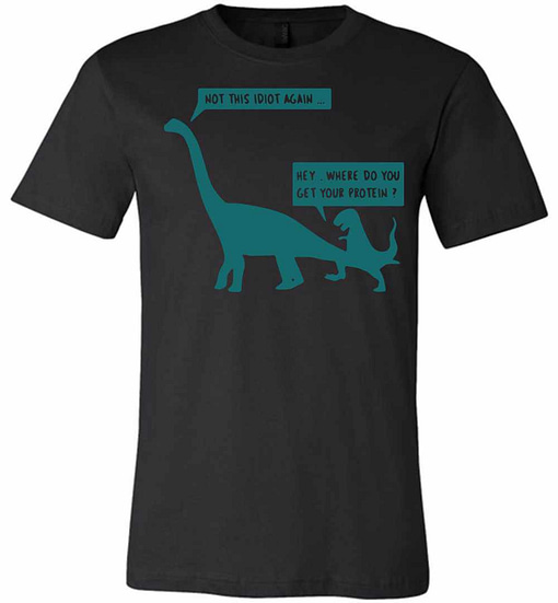 Inktee Store - Dinosaurs Not This Idiot Again Hey Where Do You Get Premium T-Shirt Image