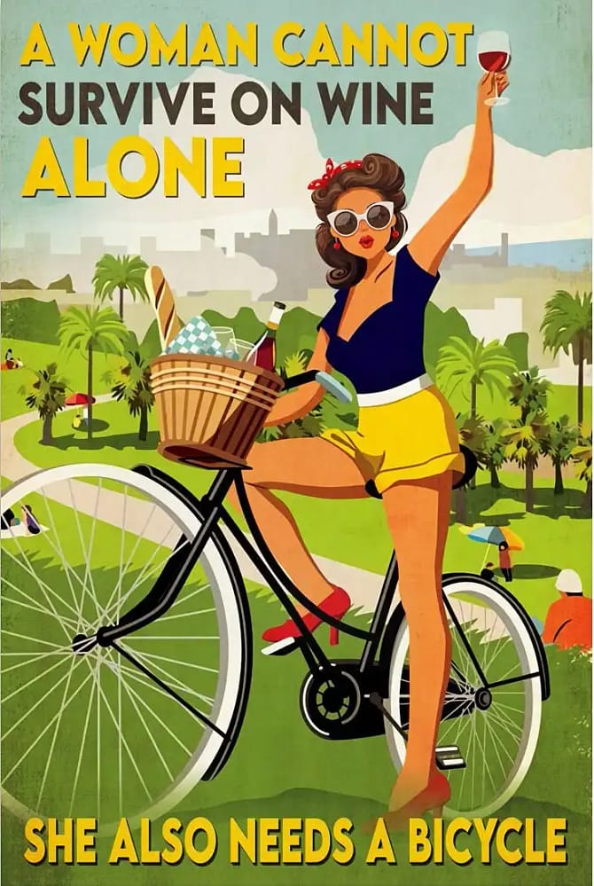 A Woman Cannot Survive On Wine Alone She Also Needs Bicycle Poster