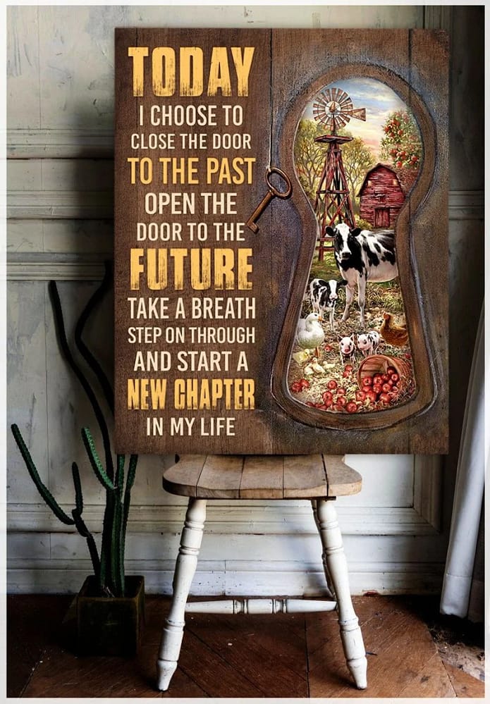 Farm Today I Choose To Close The Door To The Past Unframed / Wrapped Canvas Wall Decor Poster
