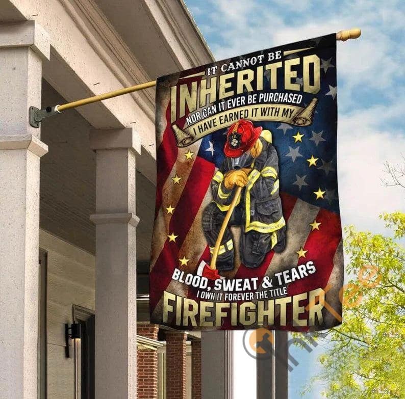 Firefighter 4th Of July Fireman It Cannot Be Inherited Independence Day Sku 0275 House Flag
