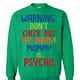 Inktee Store - Warning Don'T Check Out Mt Daddy Mommy Is Psycho Sweatshirt Image