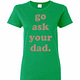 Inktee Store - Go Ask Your Dad Women'S T-Shirt Image