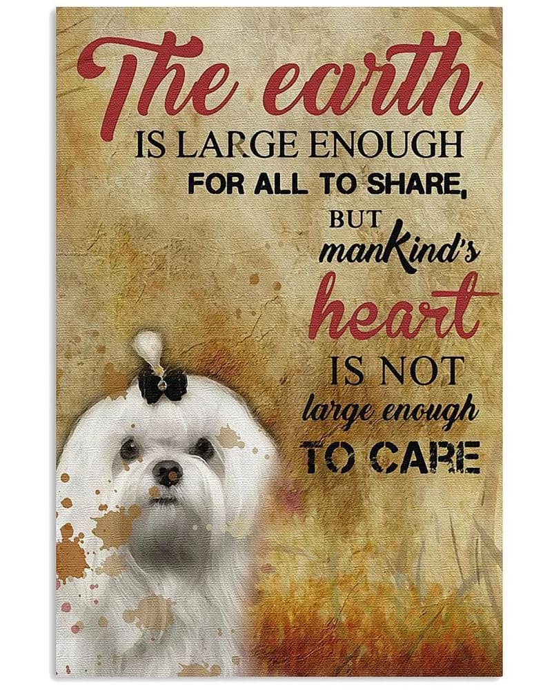 Maltese The Earth Is Large Enough For All To Share Unframed / Wrapped Canvas Wall Decor Poster