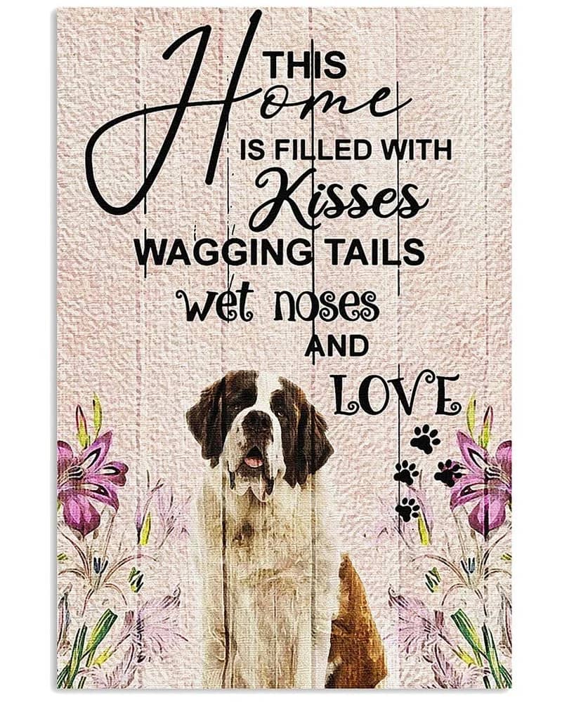 St Bernard This Home If Filled With Kisses Unframed / Wrapped Canvas Wall Decor Poster