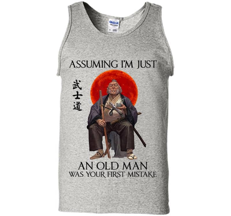 Assuming I'm Just An Old Man Was Your First Mistake Mens Tank Top