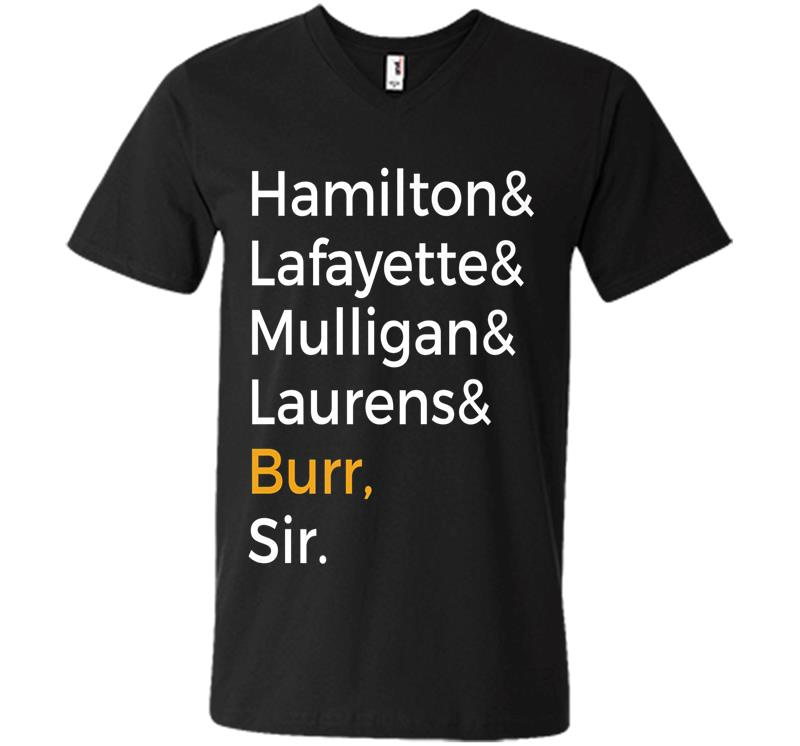 Hamilton, Laurens, Lafayette, Mulligan, Burr, Sir V-neck T-shirt