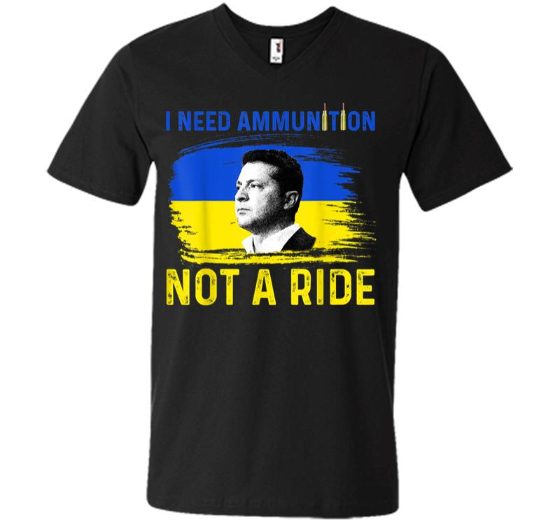I Need Ammunition Not A Ride Ukraine President Zelenskyy V-neck T-shirt