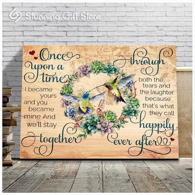 Hummingbird Once Upon A Time I Became Yours And You Became Mine Happily Ever After Unframed / Wrapped Canvas Wall Decor Poster