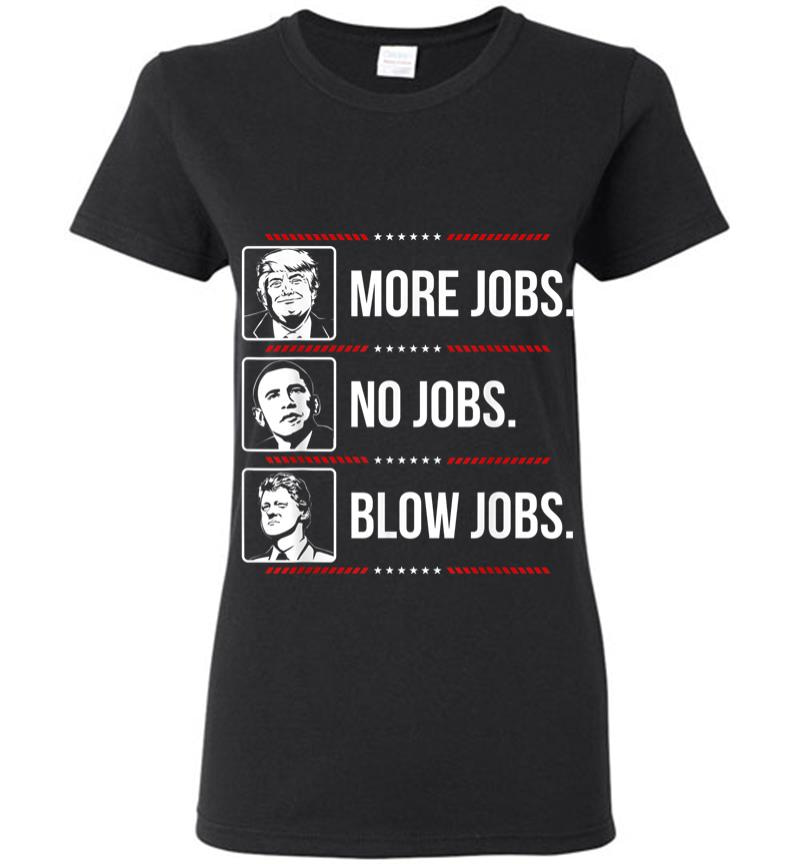 Trump More Jobs Obama No Jobs Bill Cinton B Jobs Trump 2020 Women T-Shirt