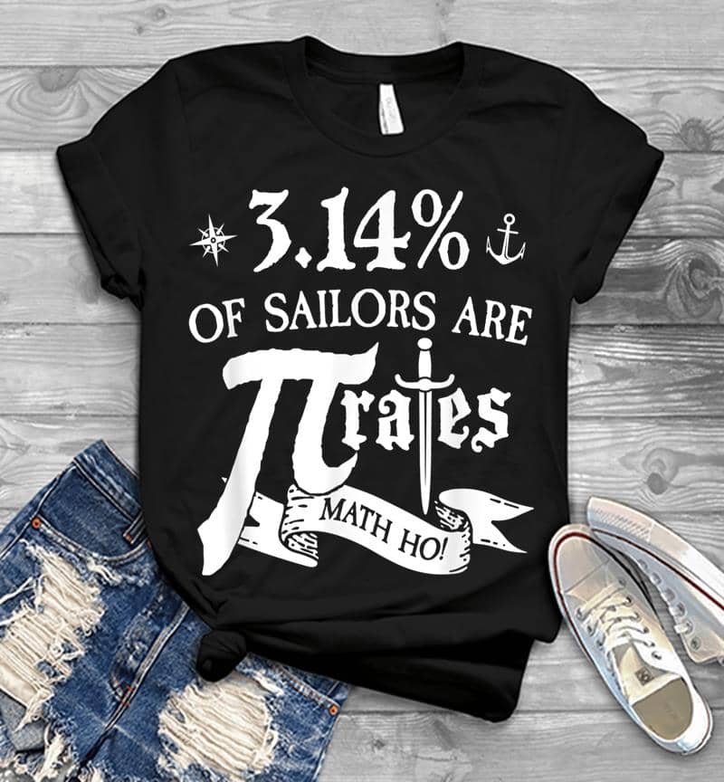 3.14% Of Sailors Are Pirates Funny Math Geek Pi Day Mens T-shirt