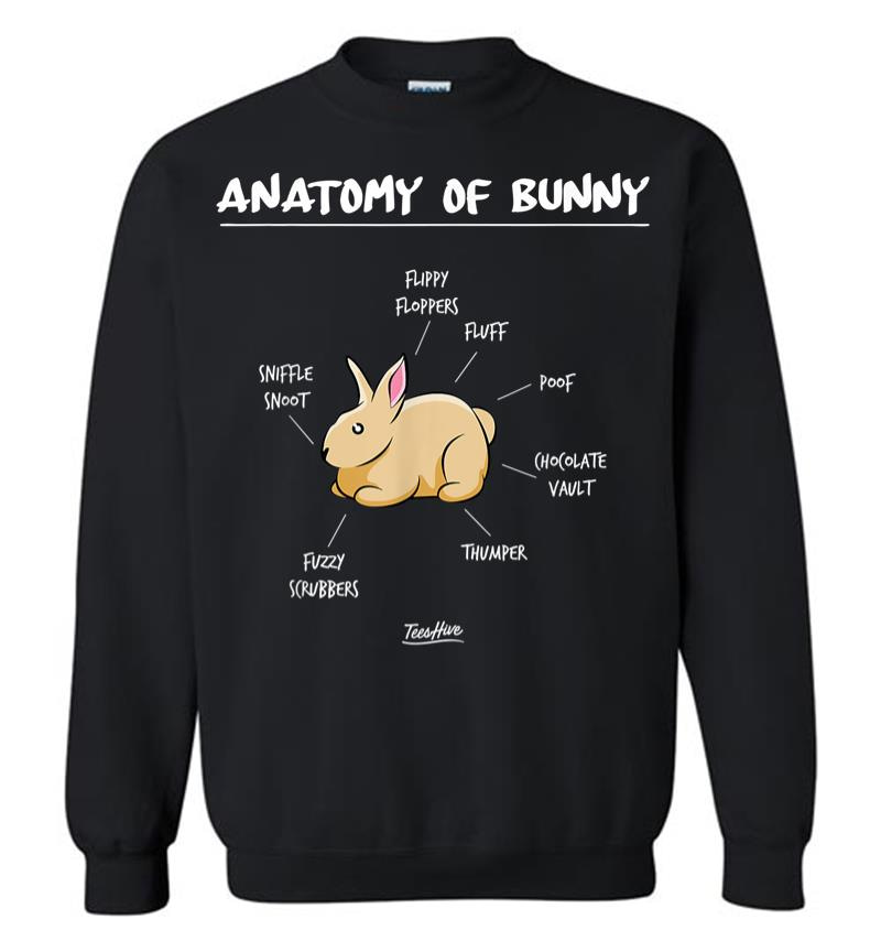Anatomy Of A Bunny Gifts For Bunny Lovers Funny Rabbit Gifts Sweatshirt