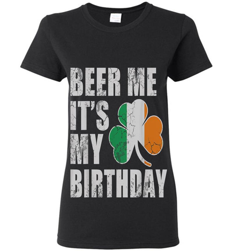 Beer Me It'S My Birthday St Patricks Day Irish Womens T-Shirt