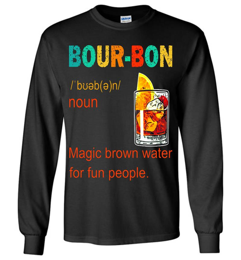 Bour-Bon Magic Brown Water For Fun People Long Sleeve T-Shirt