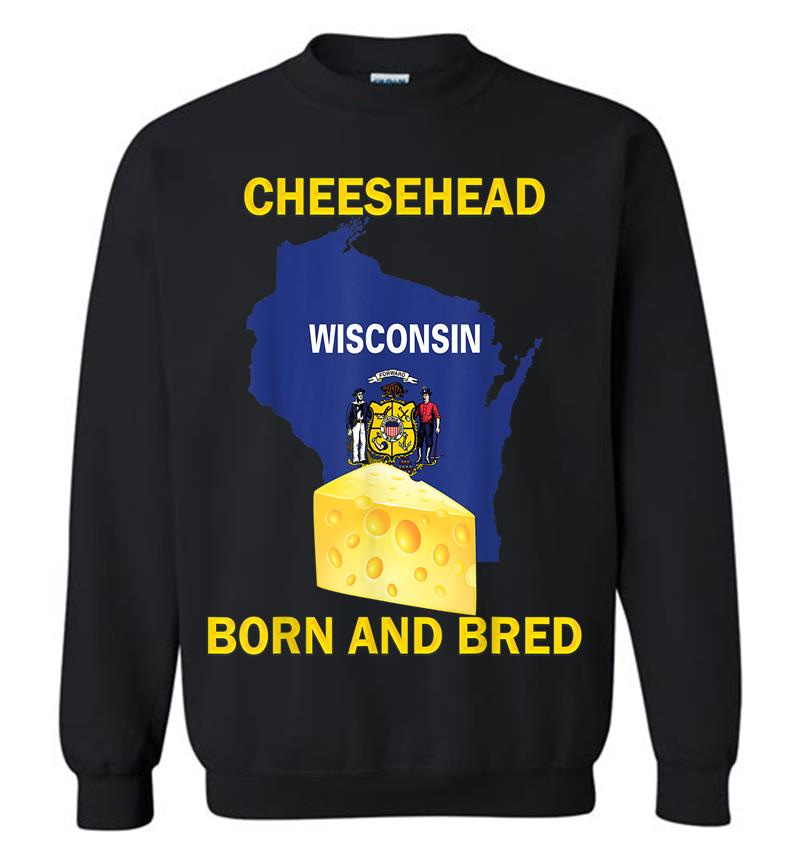 Cheesehead Born And Bred Sweatshirt