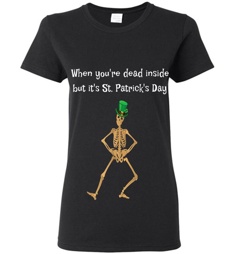 Dead Inside Funny St Patricks Day Irish Skeleton Womens T-Shirt