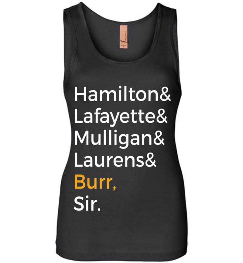 Hamilton, Laurens, Lafayette, Mulligan, Burr, Sir Womens Jersey Tank Top