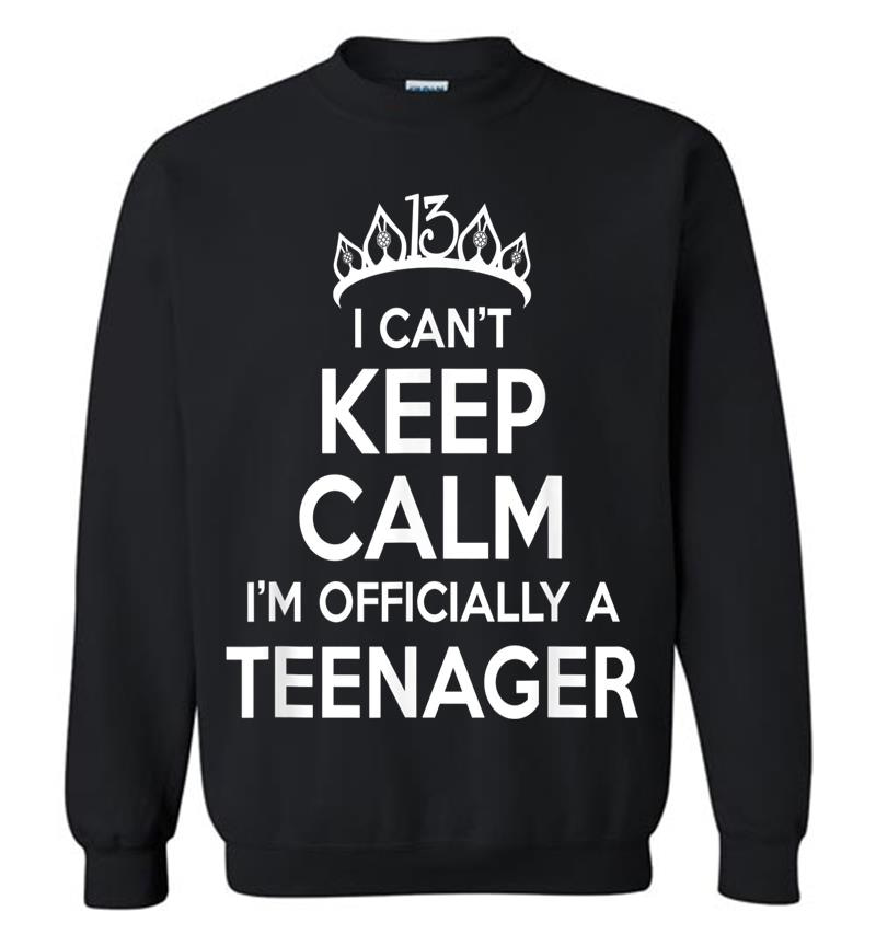 I Can't Keep Calm I'm An Official Nager 13th Birthday Sweatshirt