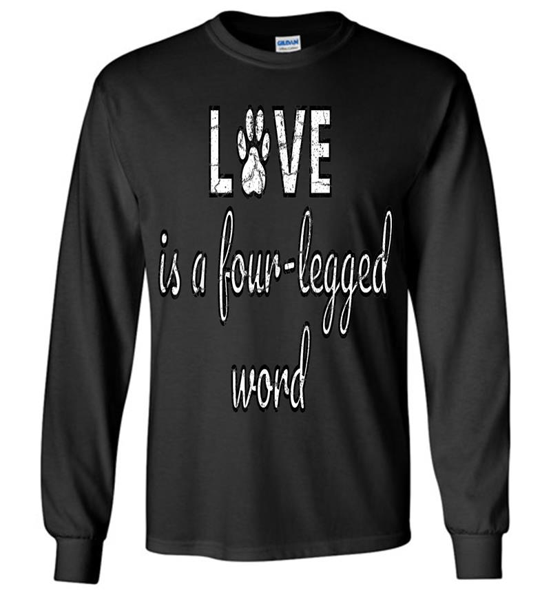 Love Is A Four Legged Word Long Sleeve T-shirt