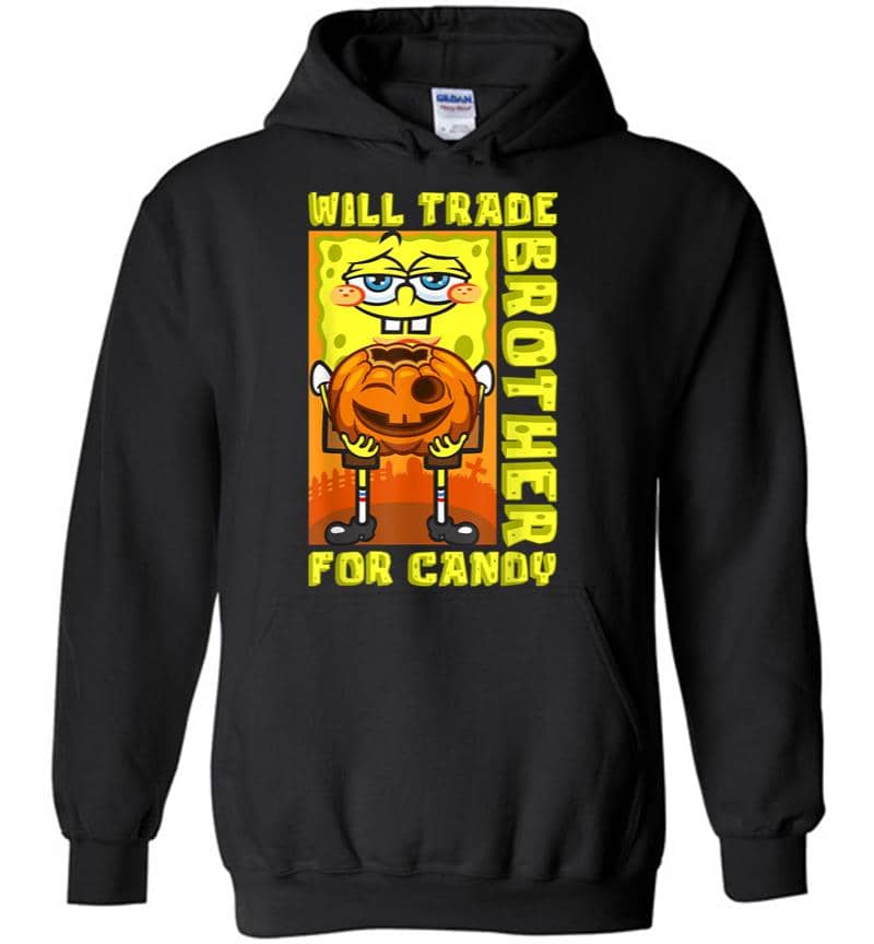 Mademark X SpongeBob SquarePants SpongeBob Will Trade Brother For Candy Funny Halloween Gift Hoodie