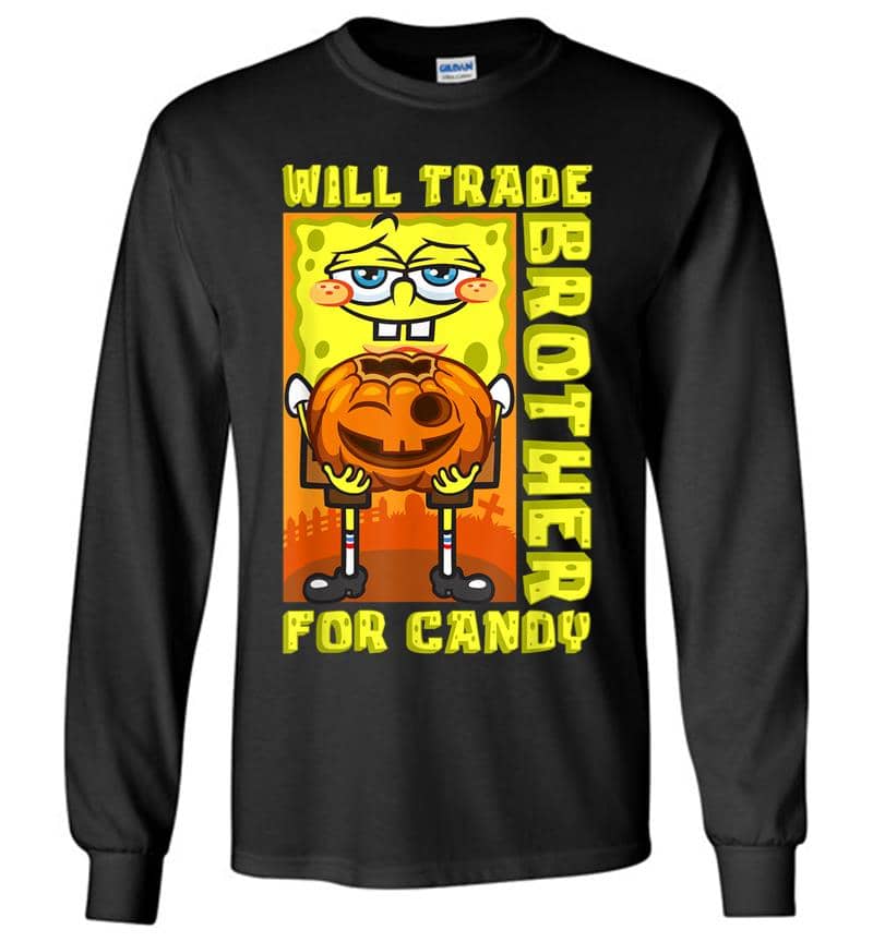 Mademark X SpongeBob SquarePants SpongeBob Will Trade Brother For Candy Funny Halloween Gift Long Sleeve T-shirt