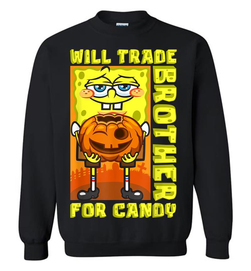 Mademark X SpongeBob SquarePants SpongeBob Will Trade Brother For Candy Funny Halloween Gift Sweatshirt