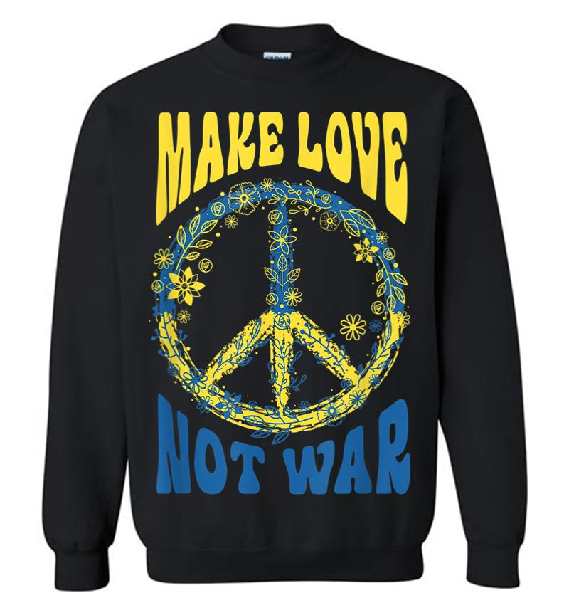 Make Love Not War Support Ukraine Sweatshirt