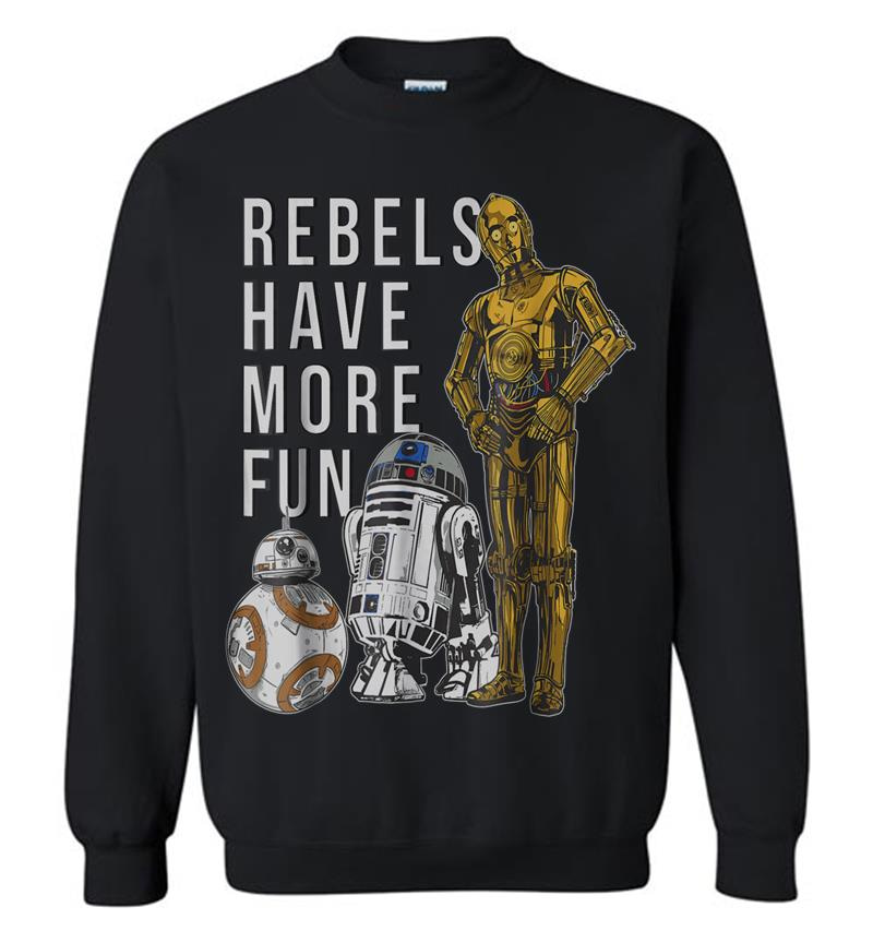 Star Wars Last Jedi Droids Rebels Have More Fun Gold Sweatshirt