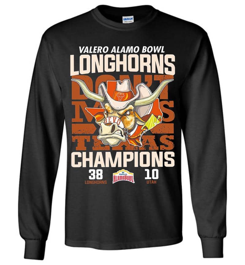 Texas Longhorns Football Champions Valero Alamo Bowl Dont Miss Texas Long Sleeve T-Shirt