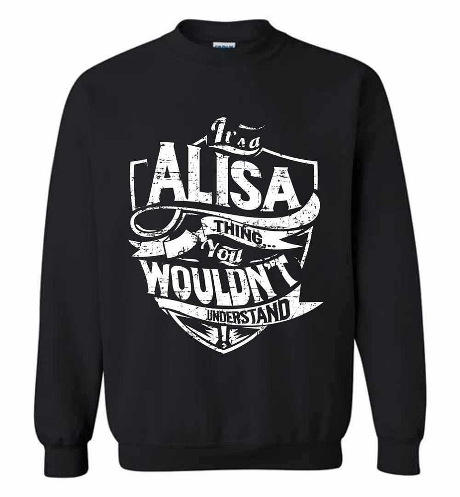 Inktee Store - It'S A Alisa Thing You Wouldn'T Understand Sweatshirt Image