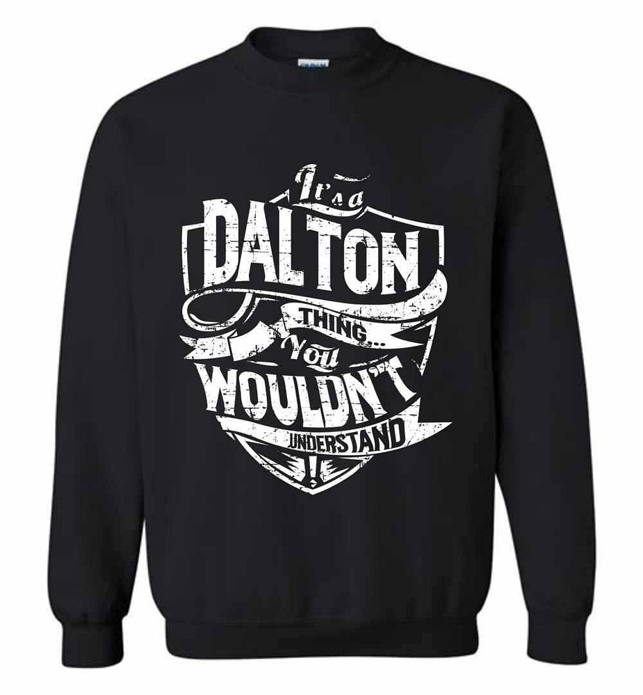 Inktee Store - It'S A Dalton Thing You Wouldn'T Understand Sweatshirt Image