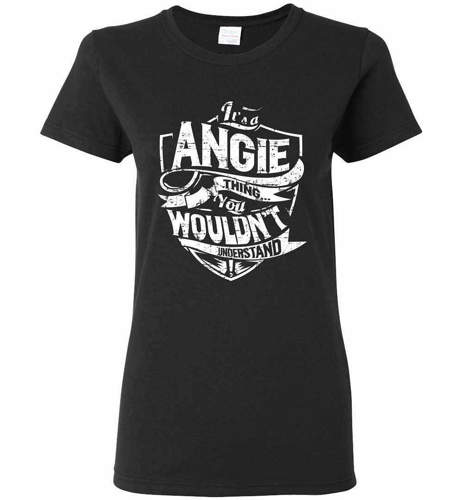Inktee Store - It'S A Angie Thing You Wouldn'T Understand Women'S T-Shirt Image
