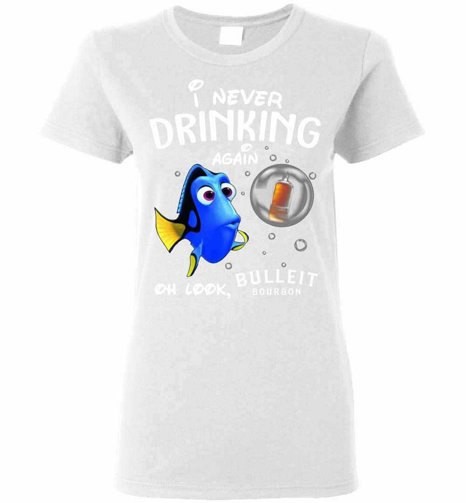 Inktee Store - Disney Funny Dory I'M Never Drinking Again For Bulleit Women'S T-Shirt Image