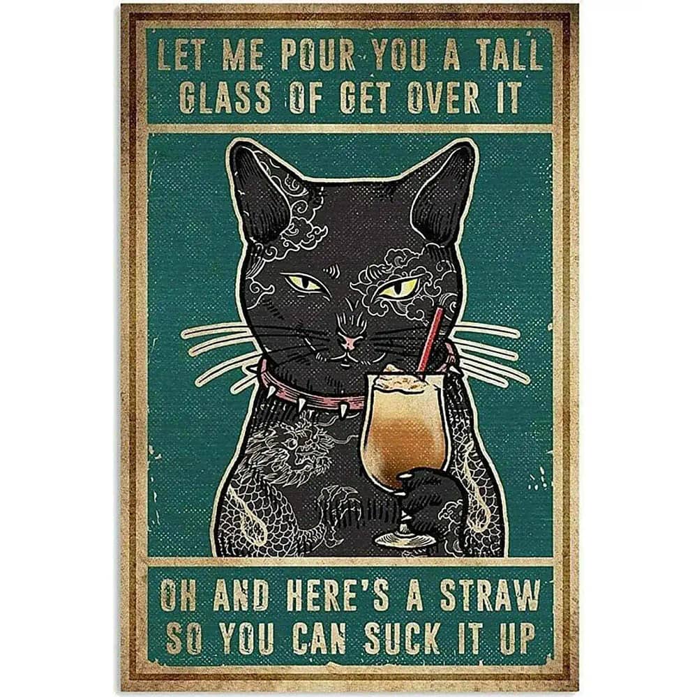 Custom Pattern Art Let Me Pour You A Tall Glass Of Get Over It Coffee Shop With Cats Metal Sign