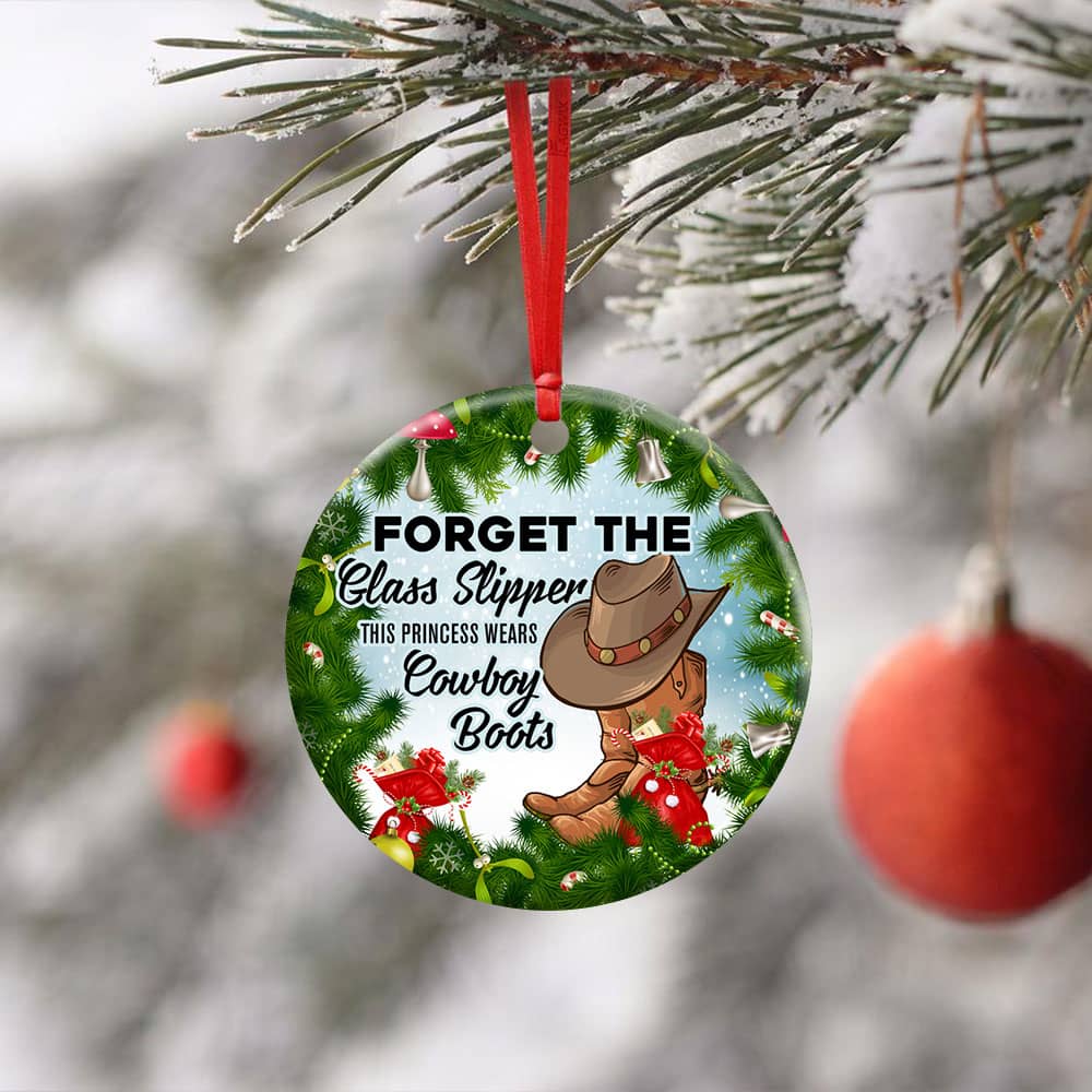 Forget The Glass Slipper This Princess Wears Cowboy Boots Christmas Ceramic Circle Ornament Personalized Gifts