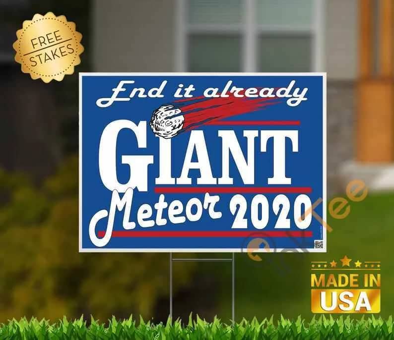 Giant Meteor 2020 End It Already Yard Sign