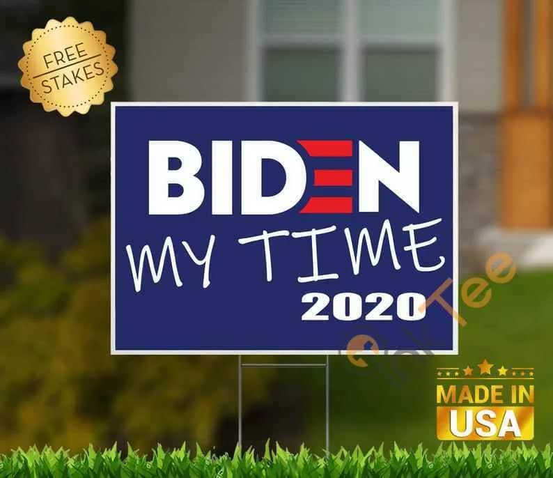 Joe Biden Campaign Sign Biden My Time Yard Sign